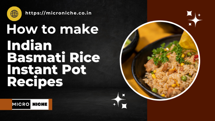 Indian Basmati Rice Instant Pot Recipes